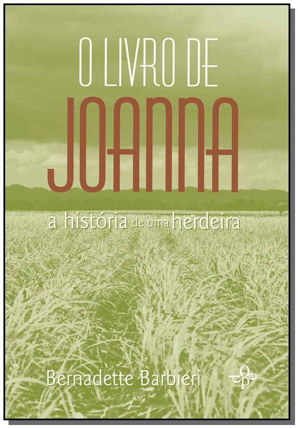Capa do livro Livro de Joanna, o - A História de uma Herdeira, de Bernadette Barbieri