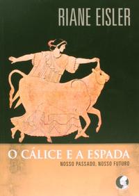 Capa do livro O Cálice e a Espada, de Riane Eisler