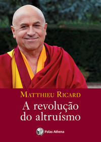 Capa do livro A Revolução do Altruísmo, de Matthieu Ricard