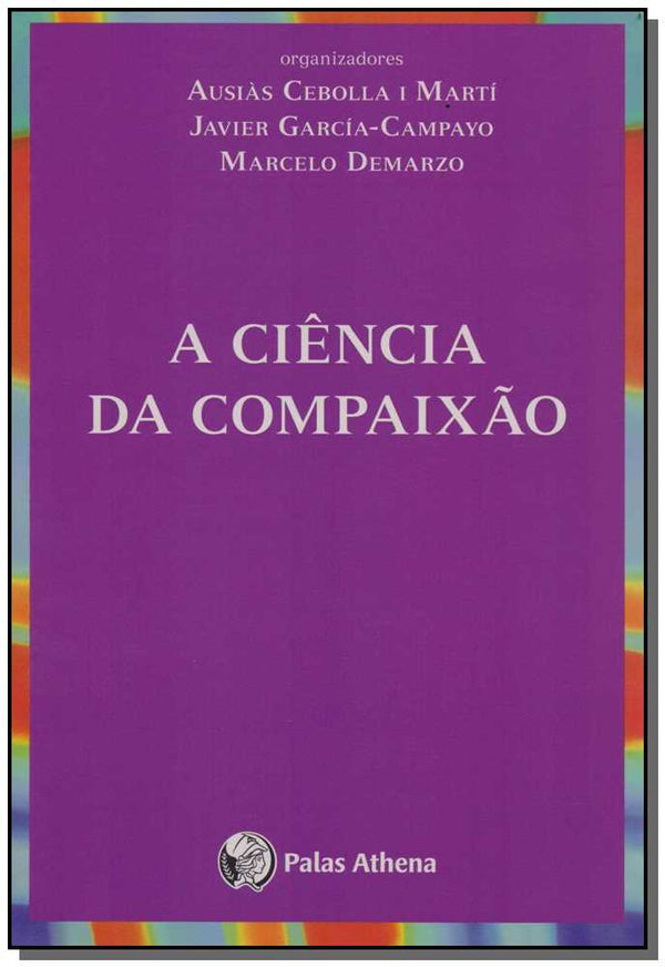 Capa do livro A Ciência da Compaixão, de Marti; Campayo-Garcia e Demarzo