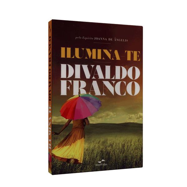 Capa do livro Ilumina-Te, de Divaldo Pereira Franco