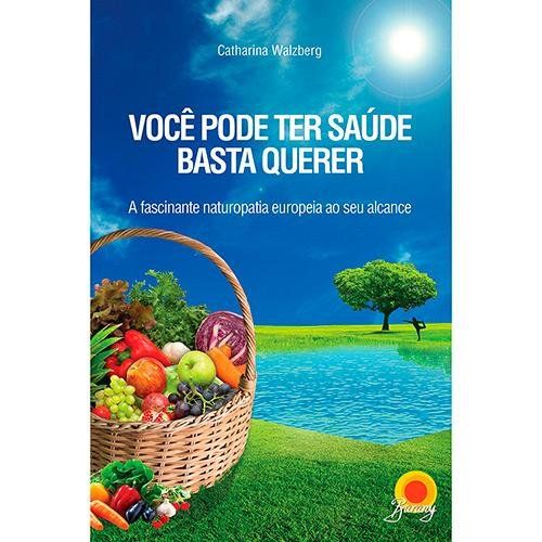 Capa do livro Você Pode Ter Saúde Basta Querer, de Catharina Walzberg