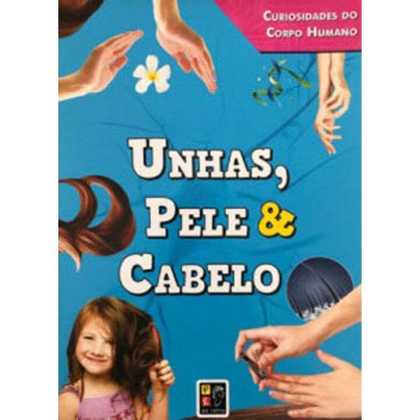 Capa do livro Curiosidades do Corpo Humano - Unhas, Pele & Cabelo, de Editora Pe na Letra