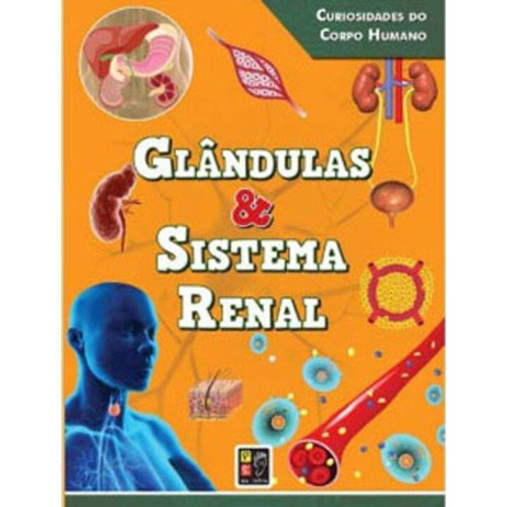 Curiosidades do Corpo Humano - Glândulas e Sistema Renal