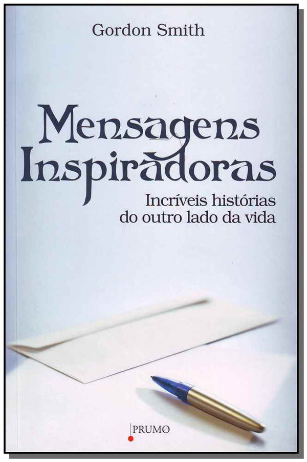 Capa do livro Mensagens Inspiradoras - Incríveis Histórias do Outro Lado da Vida, de Gordon Smith
