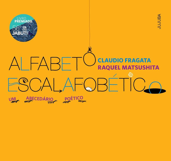 Capa do livro Alfabeto Escalafobético - Um Abecedário Poetico, de Claudio Fragata, Raquel Matsushita