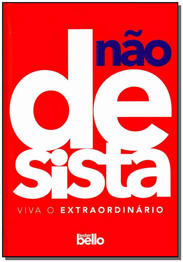 Capa do livro Não Desista - Viva o Extraordinário, de Lester Bello