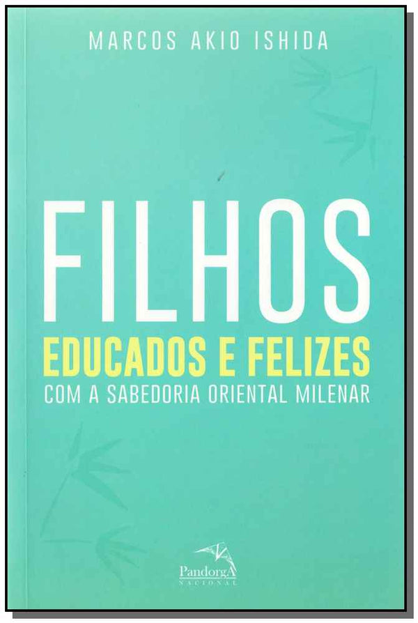 Capa do livro Filhos Educados e Felizes, de Marcos Akio Ashida