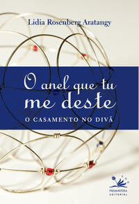 Capa do livro O Anel que Tu Me Deste - O Casamento no Divã, de Lidia Rosenberg Aratangy
