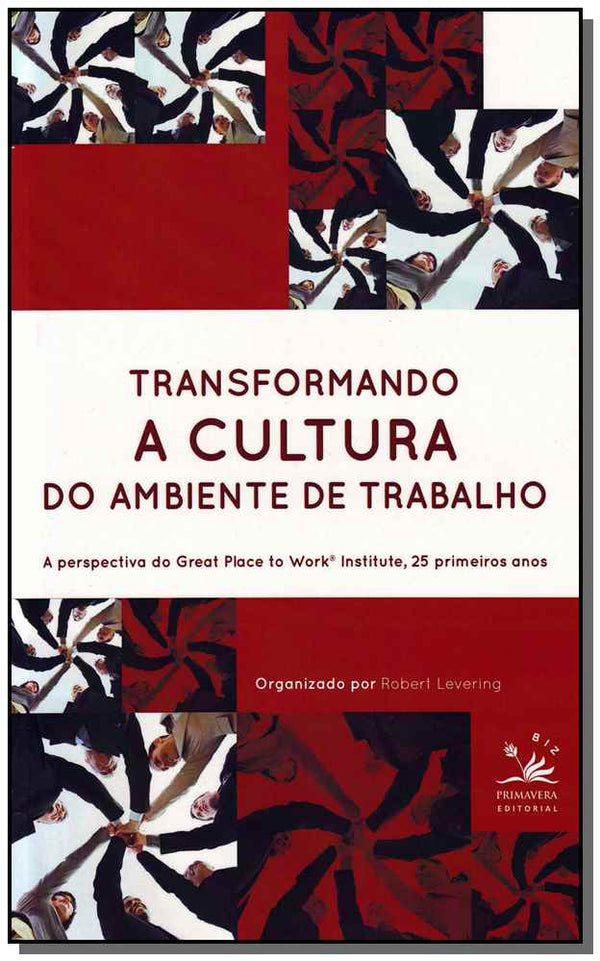 Capa do livro Transformando a Cultura do Ambiente de Trabalho - A Perspectiva do Great Place To Work Institute, 25, de Robert Levering