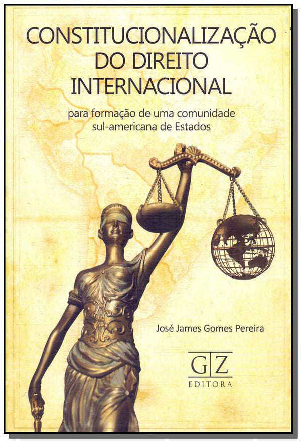 Capa do livro Constitucionalização do Direito Internacional - 01ed/16, de Jose James Gomes Pereira