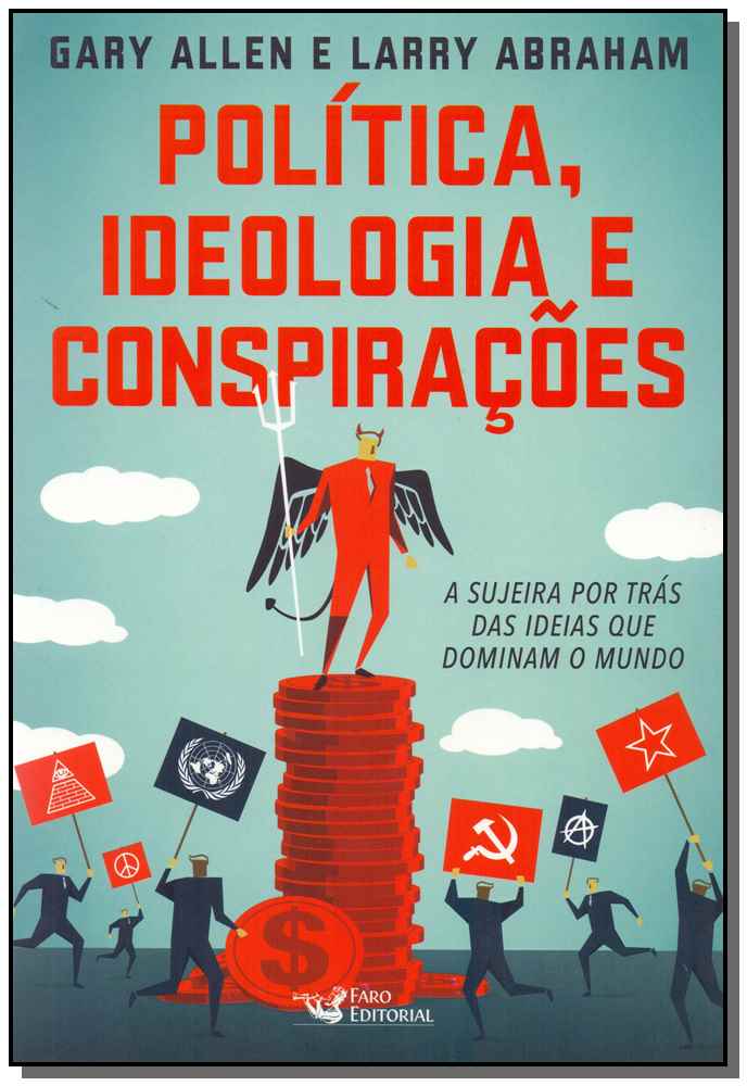 Politica, Ideologia e Conspiracoes