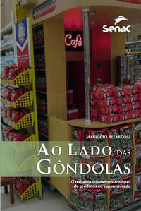 Capa do livro Ao Lado das Gondolas: O Trabalho dos Demonstradore, de Mauricio Allarcon