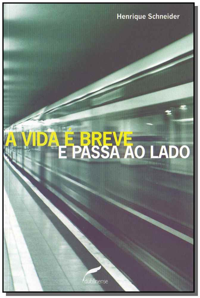 Vida É Breve e Passa ao Lado, a