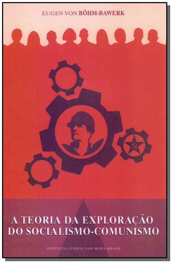 Capa do livro A Teoria da Exploração do Socialismo-Comunismo - 02ed/10, de Eugene Von Bohm-Bawerk