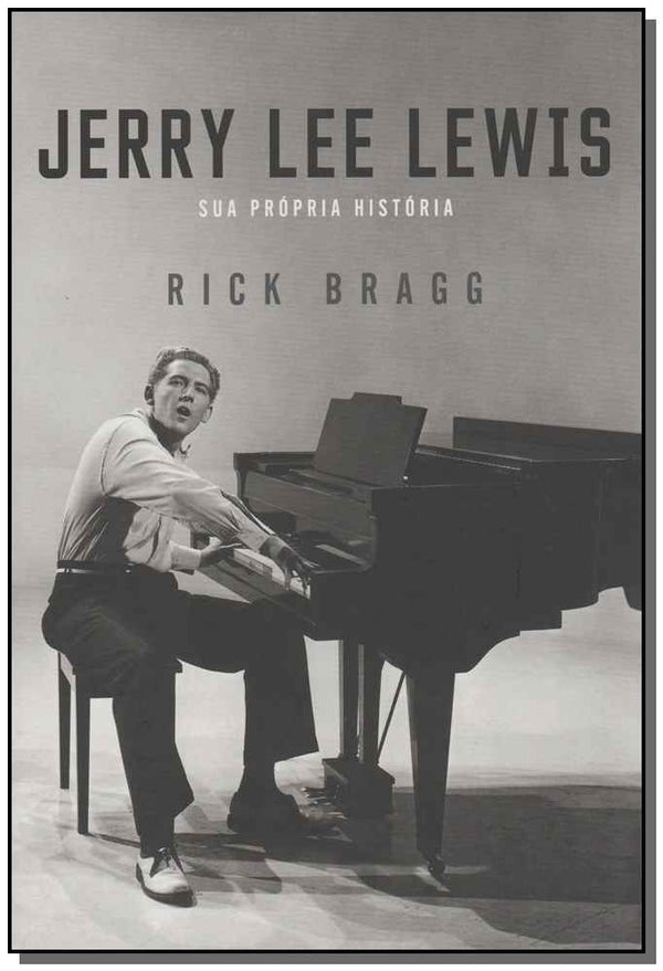 Capa do livro Jerry Lee Lewis - Sua Própria História, de Rick Bragg
