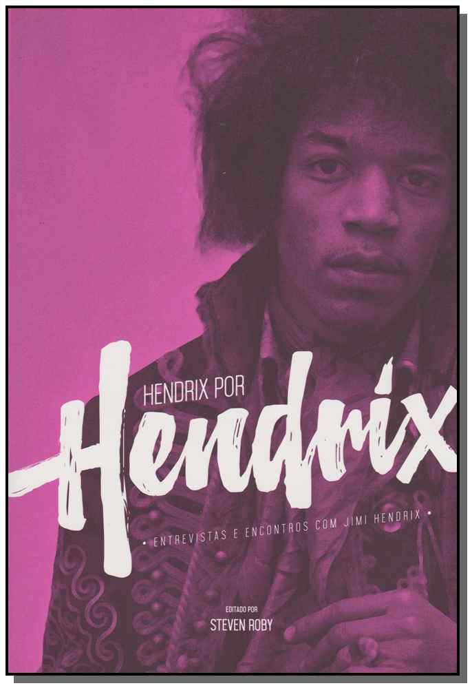 Hendrix por Hendrix: Entrevistas e Encontros com Jimi Hendrix