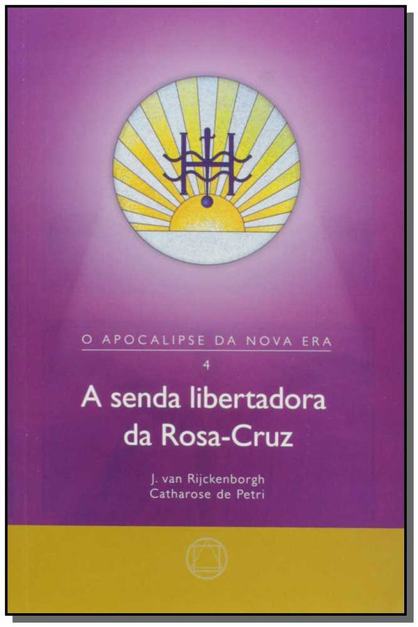 Capa do livro Senda Libertadora da Rosa-Cruz, a, de Jan Van Rijckenborgh