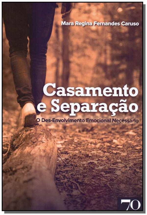 Capa do livro Casamento e Separação - O Des-Envolvimento Emocional Necessário, de Mara Regina Fernandes Carusio