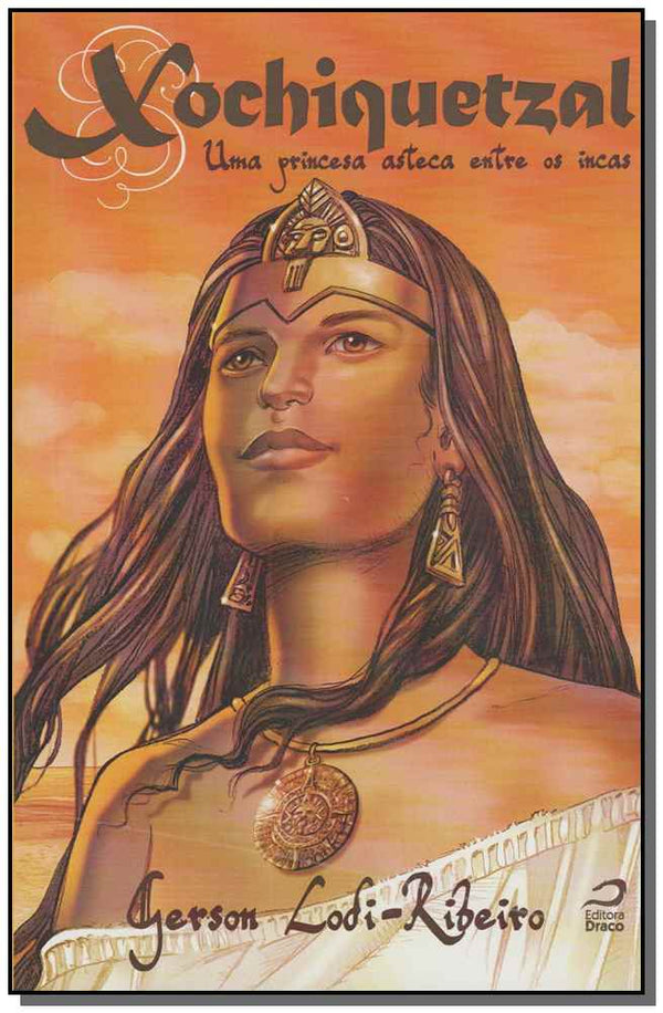 Capa do livro Xochiquetzal - Uma Princesa Asteca Entre os Incas, de Gerson Lodi-Ribeiro
