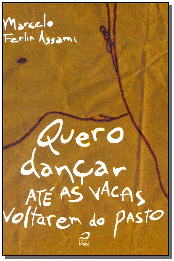 Capa do livro Quero Dançar Até as Vacas Voltarem do Pasto, de Marcelo Ferlin Assami