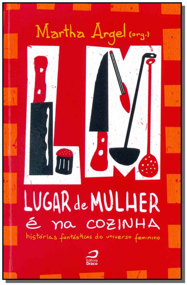 Capa do livro Lugar de Mulher É na Cozinha, de Martha Argel (org.)