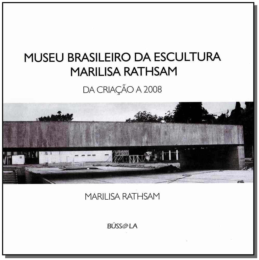 Museo Brasileiro da Escultura Marilisa Rathsam - Da Criação a 2008
