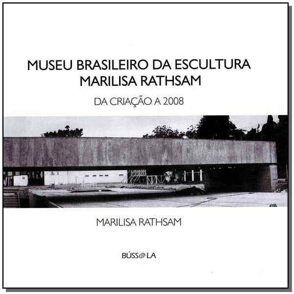 Capa do livro Museo Brasileiro da Escultura Marilisa Rathsam - Da Criação a 2008, de Marilisa Rathsam