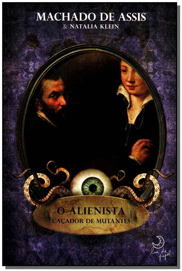 Capa do livro Alienista, o - Caçador de Mutantes, de Machado de Assis