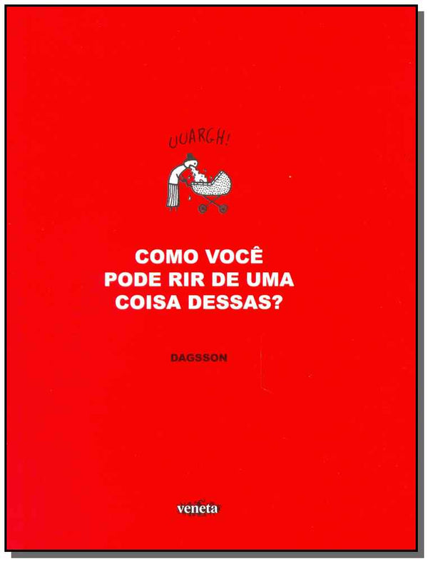 Capa do livro Como Você Pode Rir de uma Coisa Dessas ?, de Dagsson