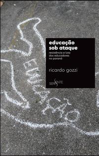 Capa do livro Educação sob Ataque: Resistência e Luta dos Educadores no Paraná, de Ricardo Gozzi