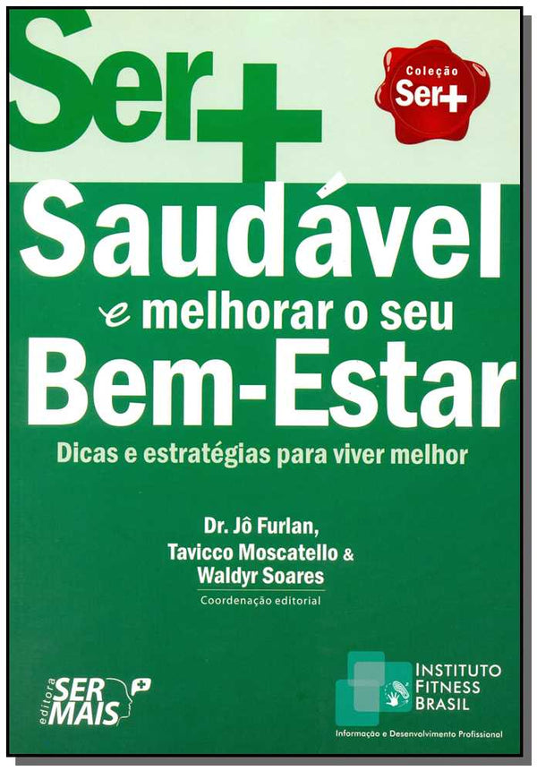 Capa do livro Ser Mais Saudável e Melhorar o Seu Bem-Estar, de Furlan; Moscatello e Soares (Coods.)