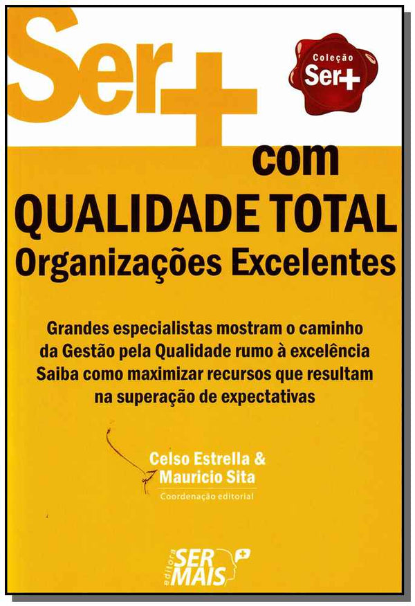 Capa do livro Ser + com Qualidade Totalxorganizações Excelentes, de Celso Estrella