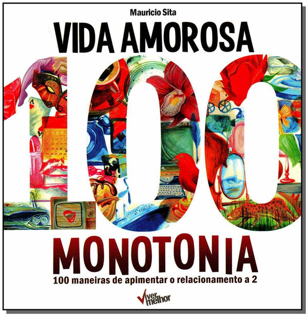 Capa do livro Vida Amorosa 100 Monotoniax100 Maneiras de Apimentar o Relacionamento a 2, de Mauricio Sita