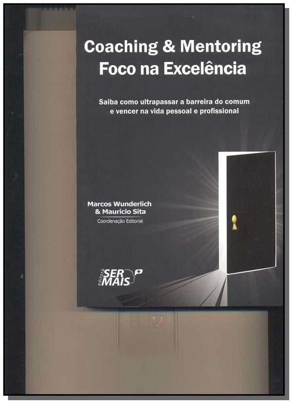 Capa do livro Coaching & Mentoring - Foco na Excelênciaxsaiba Como Ultrapassar a Barreira do Comum e Vencer na Vid, de Mauricio / Wunderlich, Marcos Sita