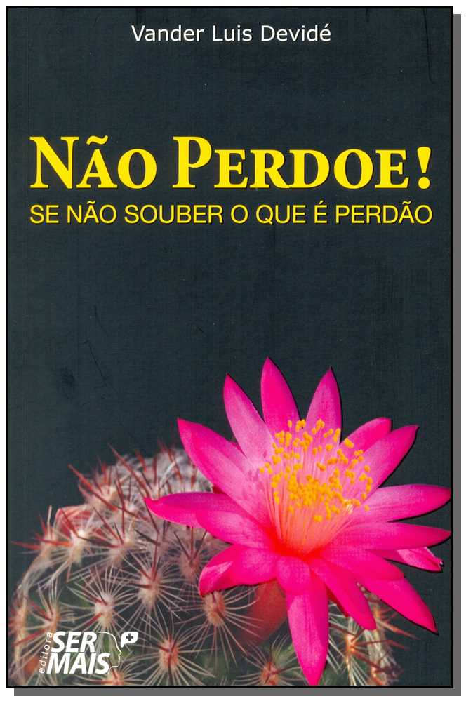 Não Perdoe, se Não Souber o que É Perdão