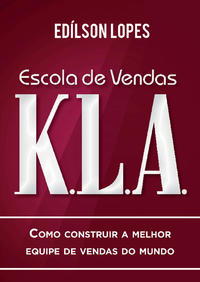 Escola de Vendas K.l.axcomo Construir a Melhor Equipe de Vendas do Mundo