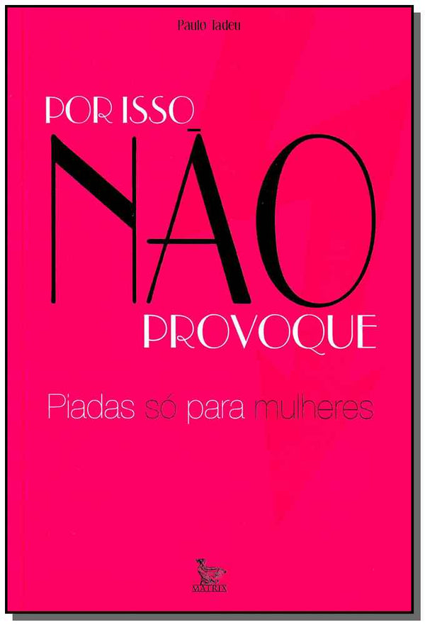 Capa do livro Por Isso Não Provoque - Piadas Só para Mulheres, de Paulo Tadeu