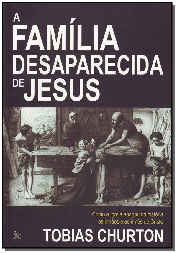 Capa do livro Familia Desaparecida de Jesus, a, de Tobias Churton