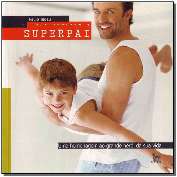 Capa do livro Superpai - Uma Homenagem ao Grande Heró da Sua Vida, de Paulo Tadeu