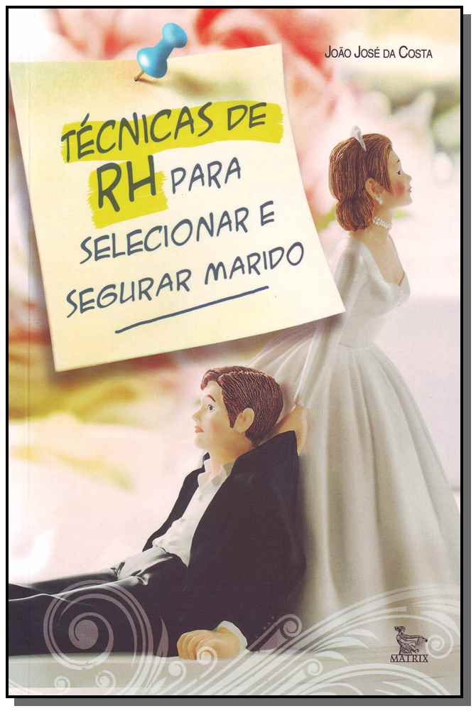 Tecnicas de Rh para Selecionar Segurar Seu Marido