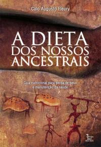 Capa do livro A Dieta dos Nossos Ancestrais, de Caiu Augusto Fleury