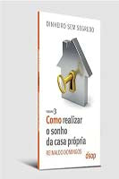 Como Realizar o Sonho da Casa Própria (Dss Vol. 03)