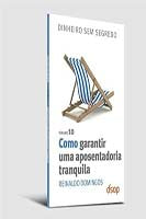 Como Garantir uma Aposentadoria Tranquila (Dss Vol. 10)