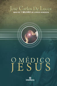 Capa do livro Médico Jesus, o, de Jose Carlos de Lucca
