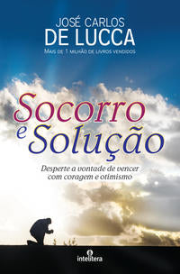 Socorro e Solução - Desperte a Vontade de Vencer com Coragem e Otimismo