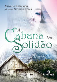 Capa do livro Cabana da Solidão, a, de Antonio Demarchi