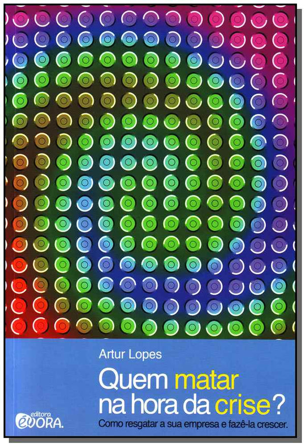 Capa do livro Quem Matar na Hora da Crise?, de Artur Lopes