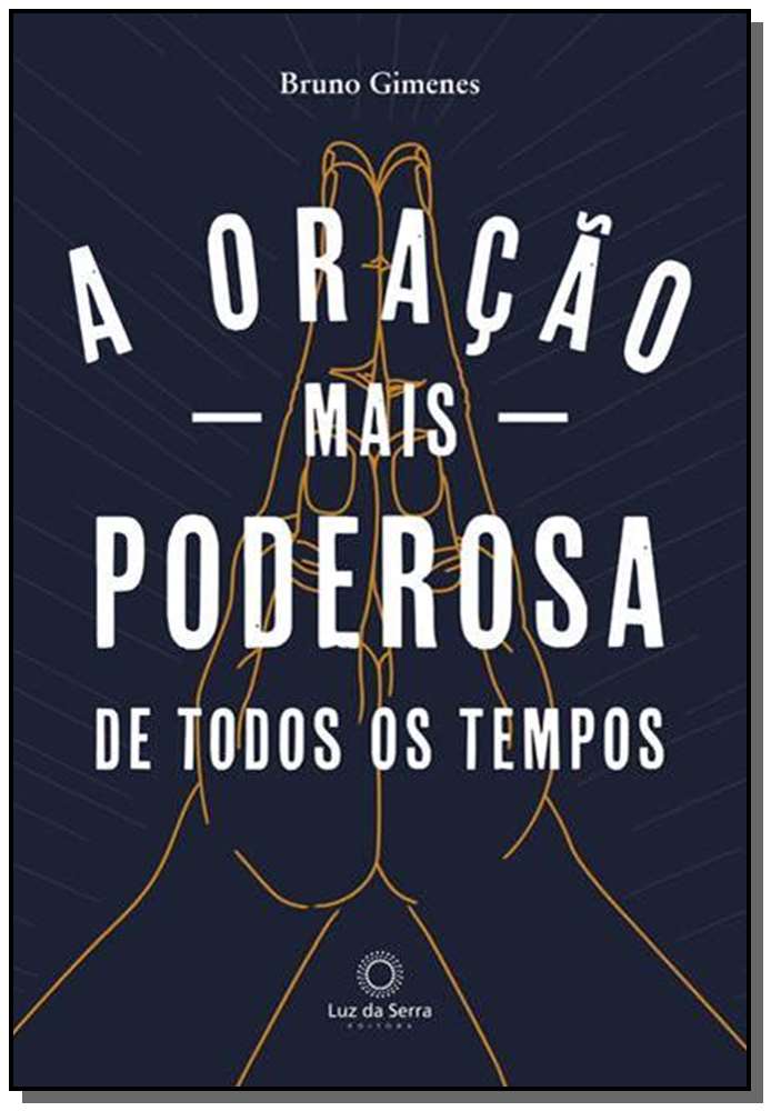 Oração Mais Poderosa de Todos os Tempos, a
