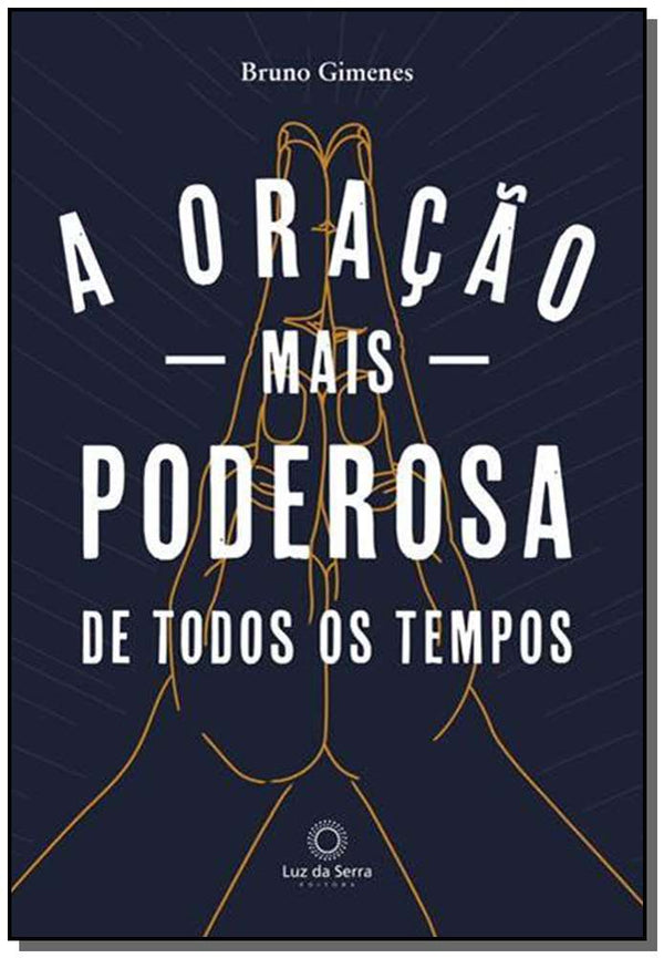 Capa do livro Oração Mais Poderosa de Todos os Tempos, a, de Bruno Gimenes
